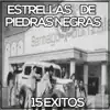 Estrellas de Piedras Negras - 15 Super Éxitos